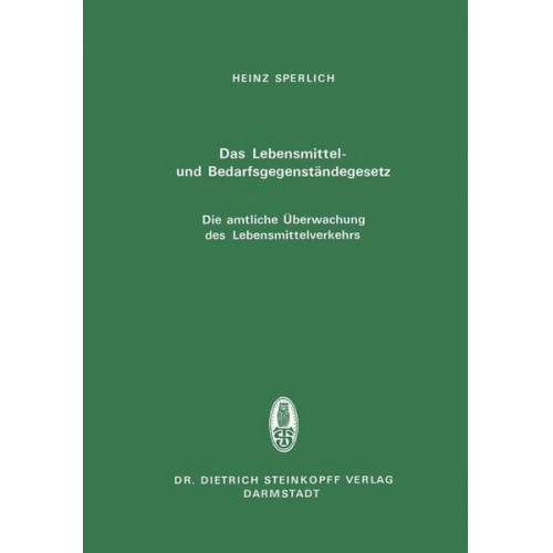 H. Sperlich - Das Lebensmittel- und Bedarfsgegenständegesetz Die amtliche Überwachung des Lebensmittelverkehrs