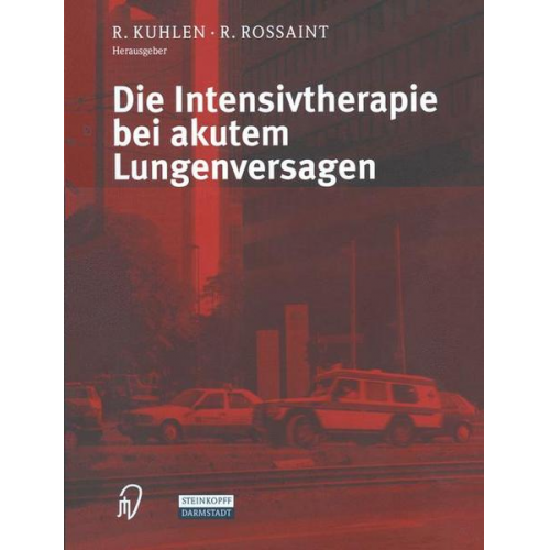 Ralf Kuhlen & Rolf Rossaint - Die Intensivtherapie bei akutem Lungenversagen