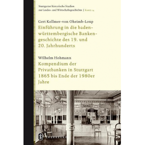 Gert Kollmer-von-Oheimb-Loup & Wilhelm Hohmann - Einfrührung in die baden-württembergische Bankengeschichte des 19. und 20. Jahrhunderts