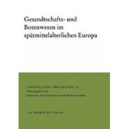 Rainer Chr. Schwinges & Klaus Wriedt - Gesandtschafts- und Botenwesen im spätmittelalterlichen Europa