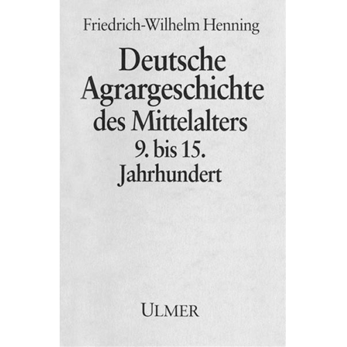 Friedrich-Wilhelm Henning - Deutsche Agrargeschichte im Mittelalter