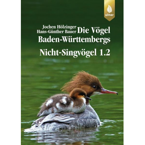 Jochen Hölzinger & Hans-Günther Bauer - Die Vögel Baden-Württembergs Band 2.1.1 - Nicht-Singvögel 1.2, Entenvögel
