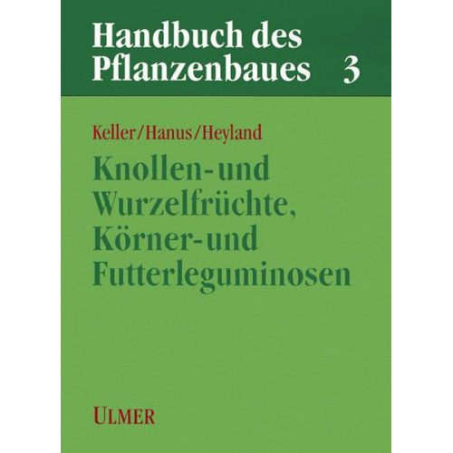 Ernst Robert Keller & Herbert Hanus & Klaus-Ulrich Heyland - Handbuch des Pflanzenbaues 3