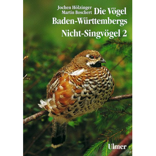 Jochen Hölzinger & Martin Boschert - Die Vögel Baden-Württembergs. (Avifauna Baden-Württembergs) / Die Vögel Baden-Württembergs Band 2.2 - Nicht-Singvögel 2