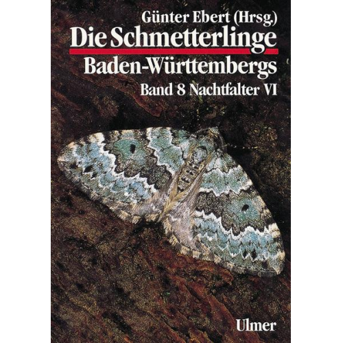 Günter Ebert - Die Schmetterlinge Baden-Württembergs Band 8 - Nachtfalter VI