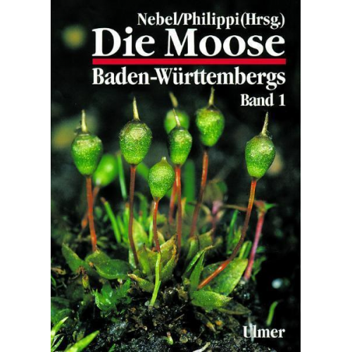 Martin Nebel & Georg Philippi - Die Moose Baden-Württembergs Band 1