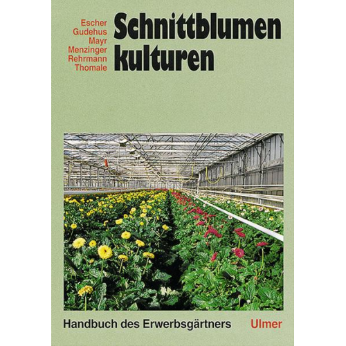 Friedrich Escher & Leo Mayr & Walther Menzinger & Peter Rehrmann & Hans Tomale - Schnittblumenkulturen