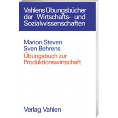 Marion Steven & Sven Behrens - Übungsbuch zur Produktionswirtschaft