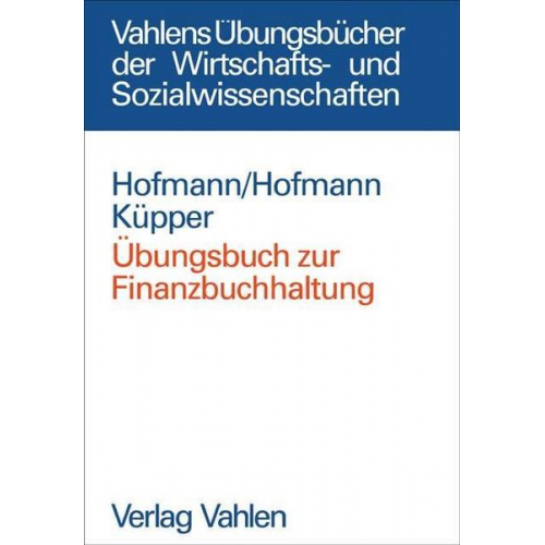 Christian Hofmann & Yvette E. Hofmann & Hans-Ulrich Küpper - Übungsbuch zur Finanzbuchhaltung