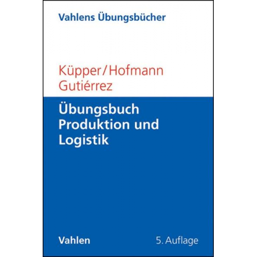 Hans-Ulrich Küpper & Christian Hofmann & Michael Gutiérrez - Übungsbuch Beschaffung, Produktion und Logistik