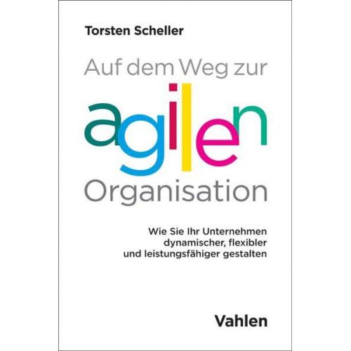 Torsten Scheller - Auf dem Weg zur agilen Organisation