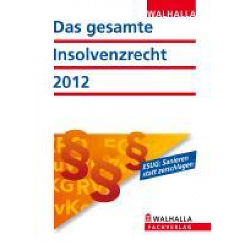 Walhalla Gesetzestexte - Das gesamte Insolvenzrecht Ausgabe 2012