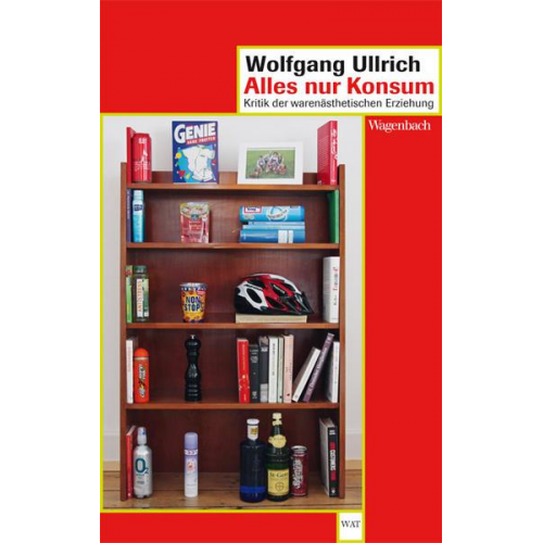 Wolfgang Ullrich - Alles nur Konsum