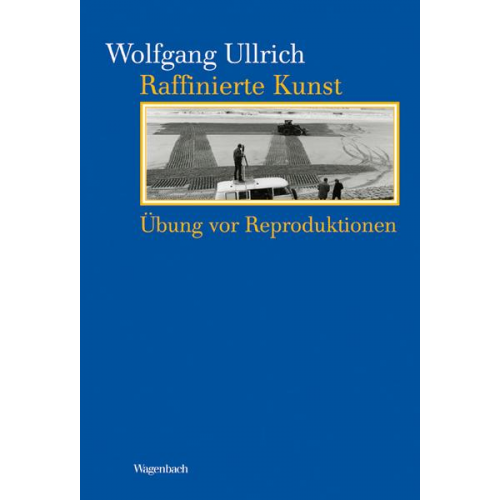 Wolfgang Ullrich - Raffinierte Kunst