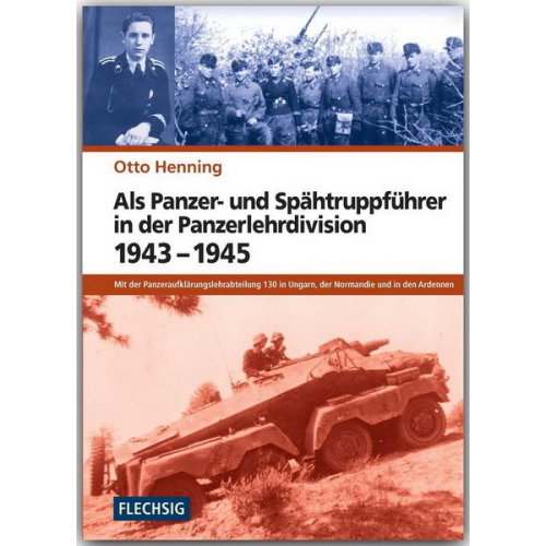 Otto Henning - Als Panzer- und Spähtruppführer in der Panzerlehrdivision 1943-1945