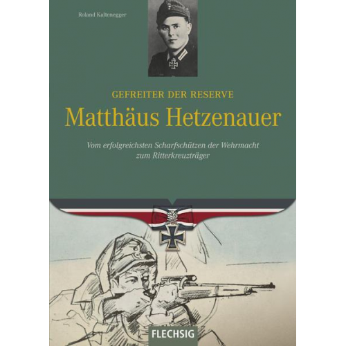 Roland Kaltenegger - Gefreiter der Reserve Matthäus Hetzenauer