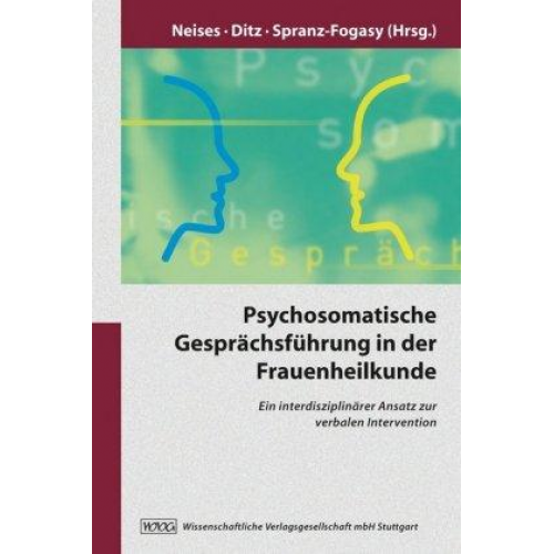 Mechthild Neises & Susanne Ditz & Thomas Spranz-Fogasy - Psychosomatische Geprächsführung in der Frauenheilkunde