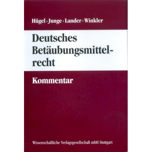 Karl-Rudolf Winkler & Annette Rohr & Herbert Hügel & Wilfried K. Junge & Carola Lander - Hügel / Junge / Lander / Winkler Deutsches Betäubungsmittelrecht - Kommentar