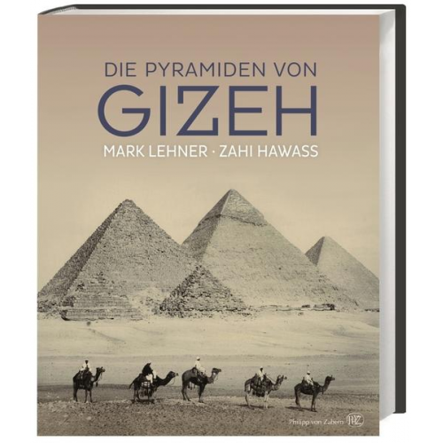 Zahi Hawass & Mark Lehner - Die Pyramiden von Gizeh