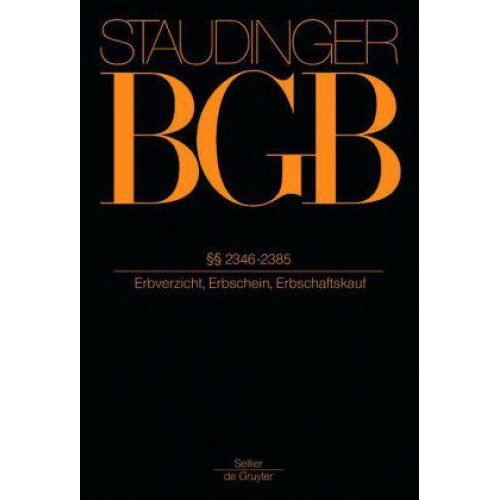 Julius Staudinger - J. von Staudingers Kommentar zum Bürgerlichen Gesetzbuch mit Einführungsgesetz... / §§ 2346-2385