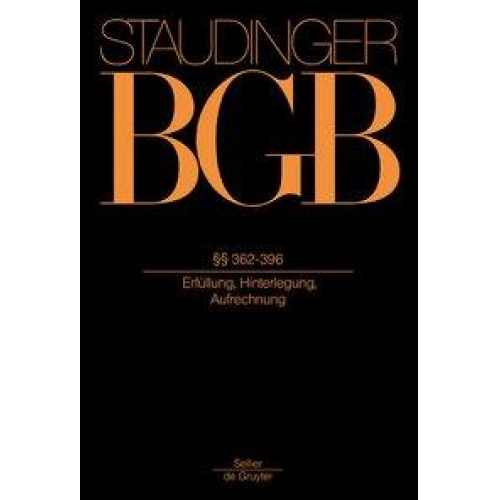 Julius Staudinger - J. von Staudingers Kommentar zum Bürgerlichen Gesetzbuch mit Einführungsgesetz... / §§ 362-396