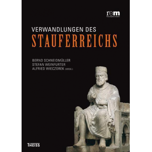 Bernd Schneidmüller & Stefan Weinfurter & Alfried Wieczorek - Verwandlungen des Stauferreichs
