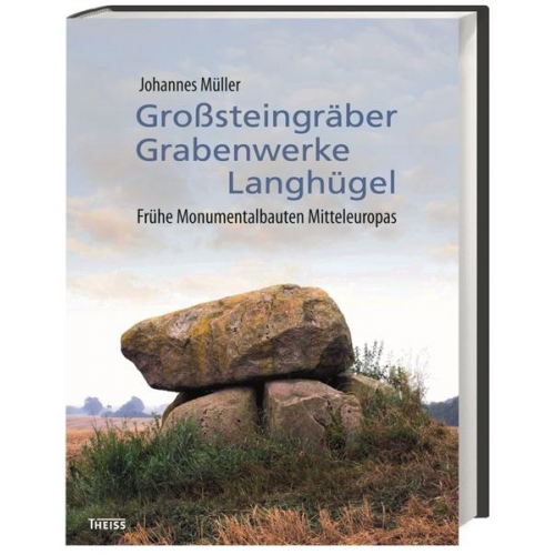 Johannes Müller - Großsteingräber, Grabenwerke, Langhügel