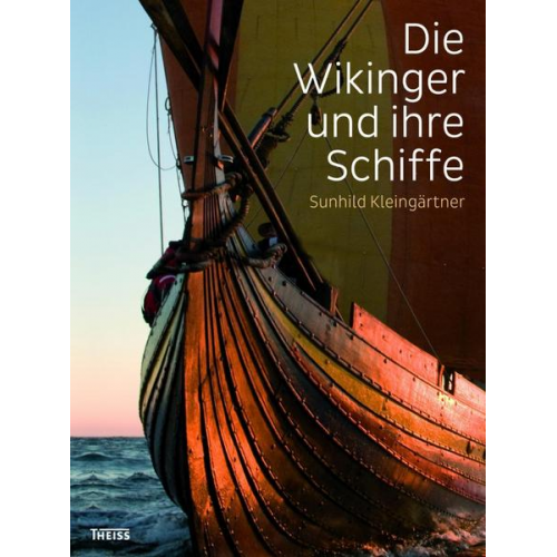 Sunhild Kleingärtner - Die Wikinger und ihre Schiffe