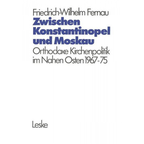 Friedrich-Wilhelm Fernau - Zwischen Konstantinopel und Moskau