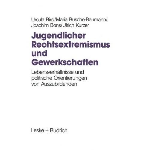 Ursula Birsl & Maria Busche-Baumann & Joachim Bons & Ulrich Kurzer - Jugendlicher Rechtsextremismus und Gewerkschaften