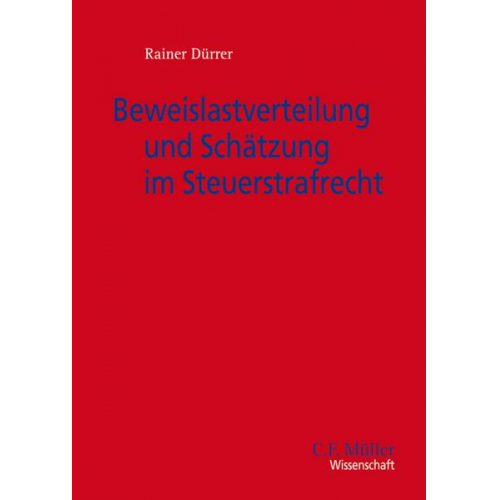 Rainer Dürrer - Beweislastverteilung und Schätzung im Steuerstrafrecht