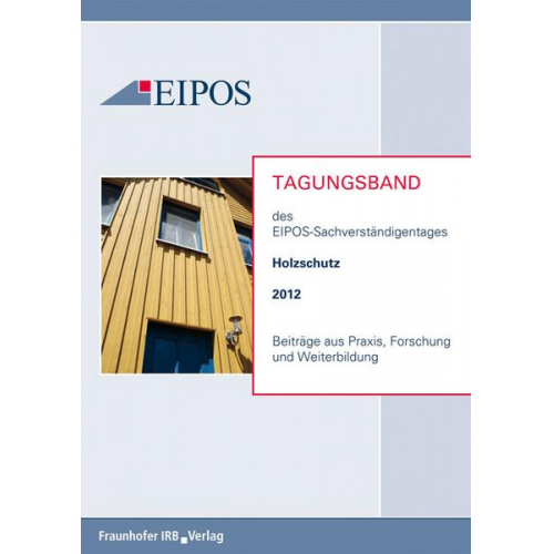 Tagungsband der EIPOS-Sachverständigentage Holzschutz 2012.