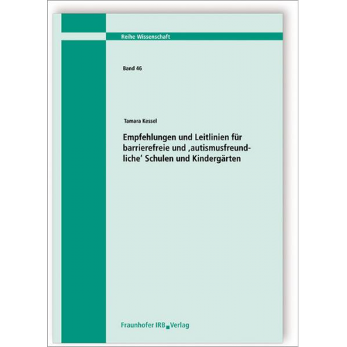 Tamara Kessel - Empfehlungen und Leitlinien für barrierefreie und ,autismusfreundliche' Schulen und Kindergärten.