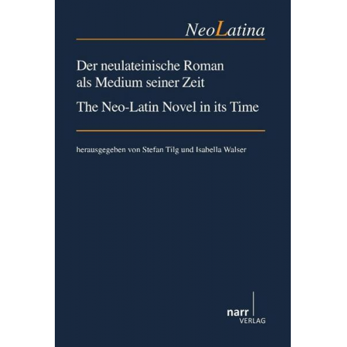 Der neulateinische Roman als Medium seiner Zeit/ The Neo-Latin Novel in its Time