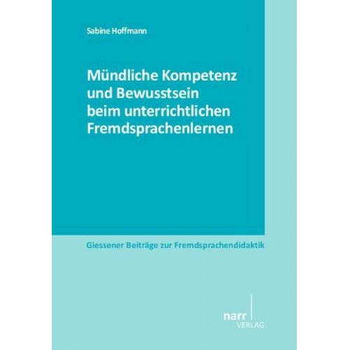 Sabine Hoffmann - Mündliche Kompetenz und Bewusstsein beim unterrichtlichen Fremdsprachenlernen