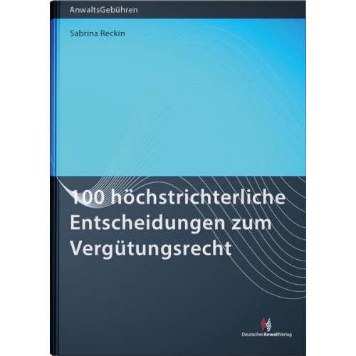 Sabrina Reckin - 100 höchstrichterliche Entscheidungen zum Vergütungsrecht