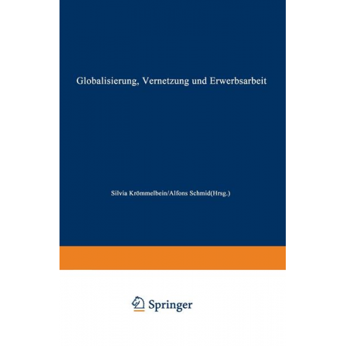 Silvia Krömmelbein & Alfons Schmid - Globalisierung, Vernetzung und Erwerbsarbeit