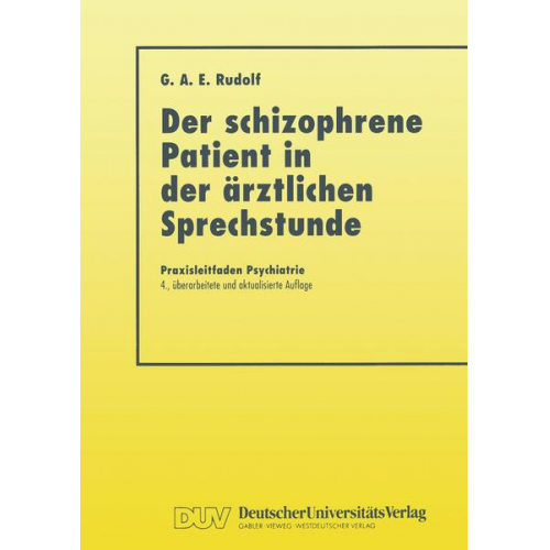 Gerhard A.E. Rudolf - Der Schizophrene Patient in der Ärztlichen Sprechstunde