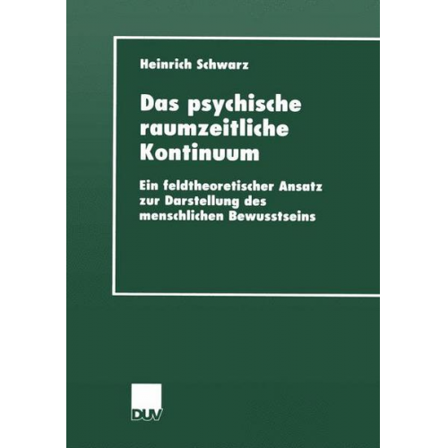 Heinrich Schwarz - Das psychische raumzeitliche Kontinuum