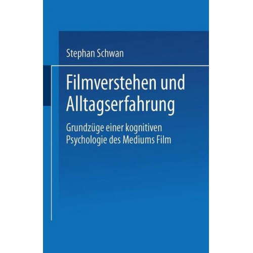 Stephan Schwan - Filmverstehen und Alltagserfahrung