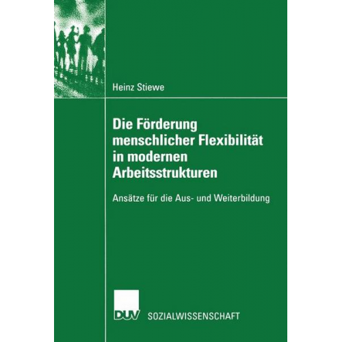 Heinz Stiewe - Die Förderung menschlicher Flexibilität in modernen Arbeitsstrukturen