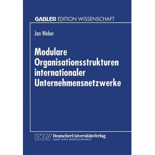 Jan Weber - Modulare Organisationsstrukturen internationaler Unternehmensnetzwerke