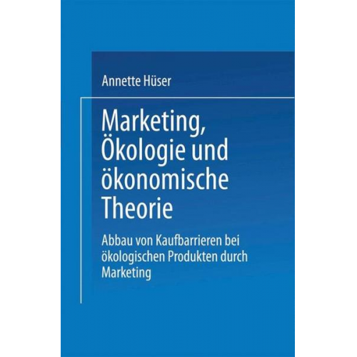 Annette Hüser - Marketing, Ökologie und ökonomische Theorie