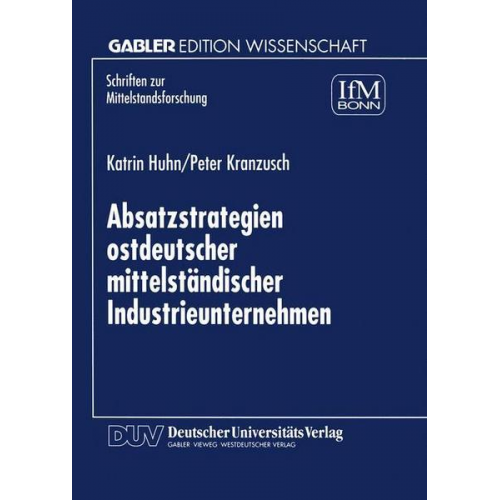 Katrin Huhn & Peter Kranzusch - Absatzstrategien ostdeutscher mittelständischer Industrieunternehmen