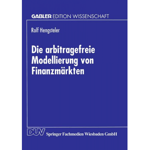 Rolf Hengsteler - Die arbitragefreie Modellierung von Finanzmärkten