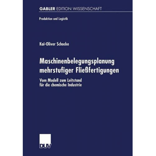 Kai-Oliver Schocke - Maschinenbelegungsplanung mehrstufiger Fließfertigungen