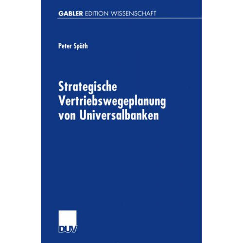 Peter Späth - Strategische Vertriebswegeplanung von Universalbanken