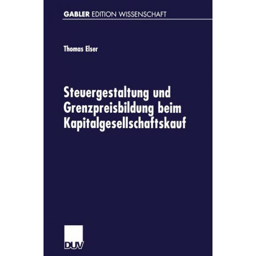 Thomas Elser - Steuergestaltung und Grenzpreisbildung beim Kapitalgesellschaftskauf