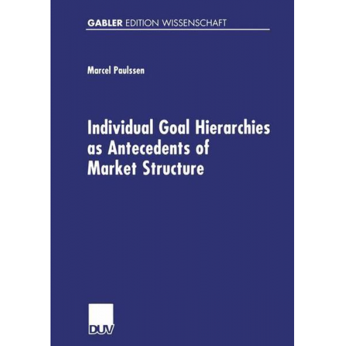 Marcel Paulssen - Individual Goal Hierarchies as Antecedents of Market Structures