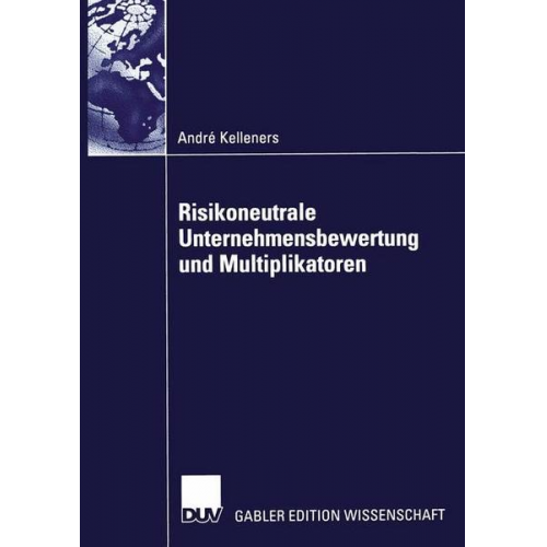 André Kelleners - Risikoneutrale Unternehmensbewertung und Multiplikatoren